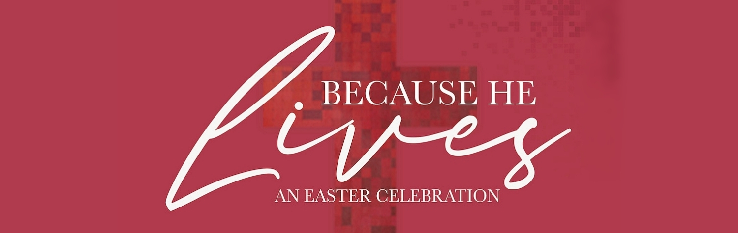 Because He Lives Easter Special