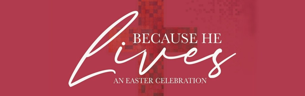 Because He Lives Easter Special
