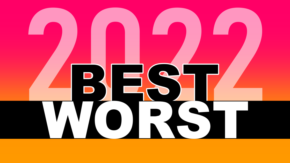 The Best and Worst of 2022